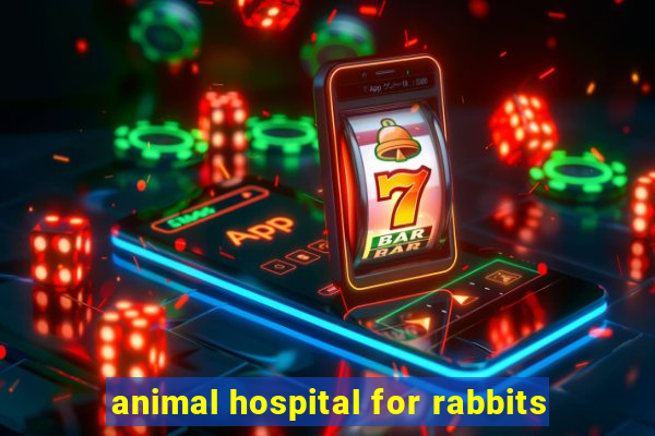 animal hospital for rabbits